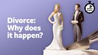 Divorce: Why does it happen?