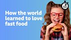 How the world learned to love fast food