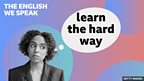 Learn the hard way